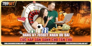 Đăng Ký 789bet Nhận Ưu Đãi Cực Hấp Dẫn Dành Cho Tân Thủ