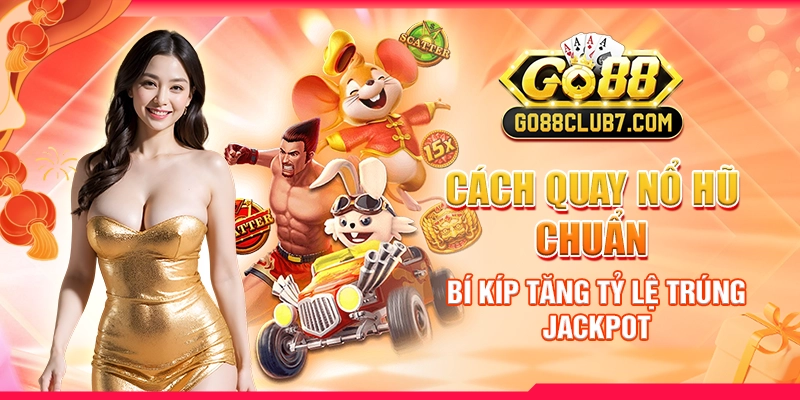 cach-quay-no-hu-chuan-bi-kip-tang-ty-le-trung-jackpot