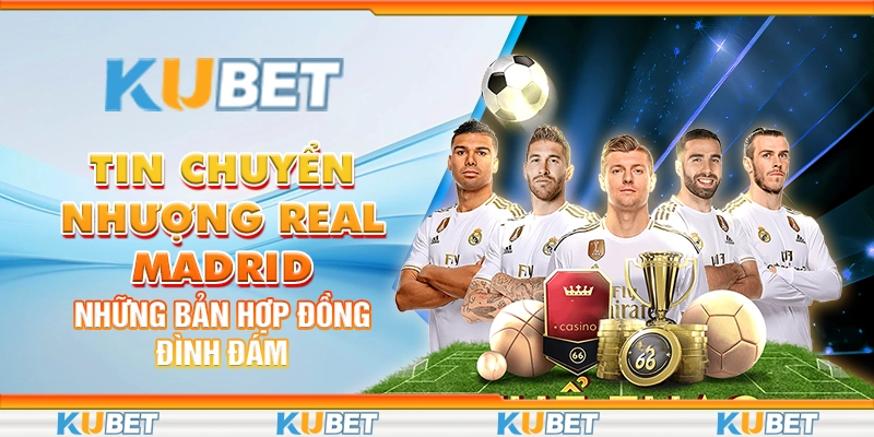tin chuyển nhượng real madrid