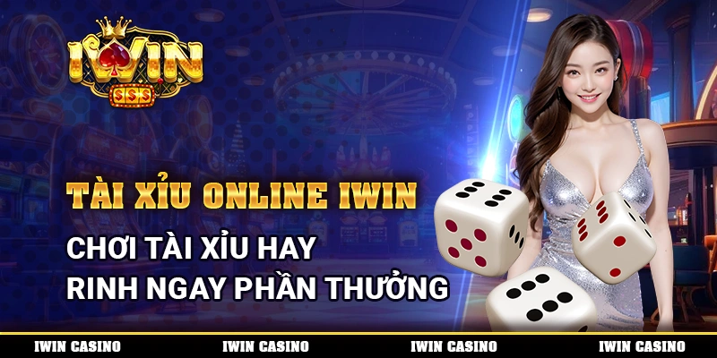 Tài Xỉu Online IWIN Chơi Tài Xỉu Hay Rinh Ngay Phần Thưởng